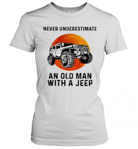 Never Underestimate An Old Man With A Jeep Vintage T-Shirt Classic Women's T-shirt
