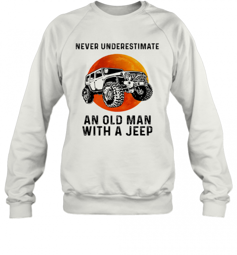 Never Underestimate An Old Man With A Jeep Vintage T-Shirt Unisex Sweatshirt