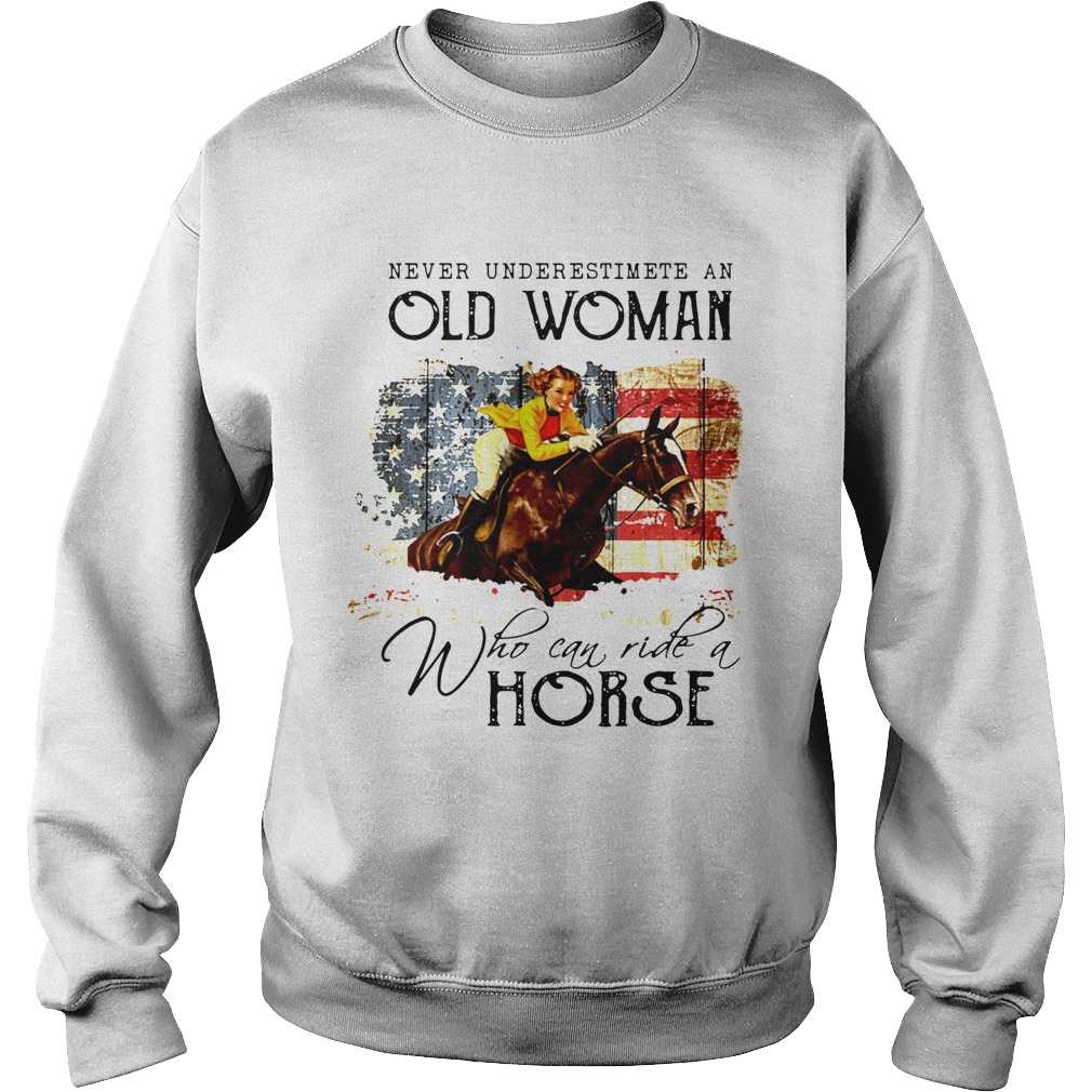 Never Underestimate An Old Woman Who Can Ride A Horse Sweatshirt