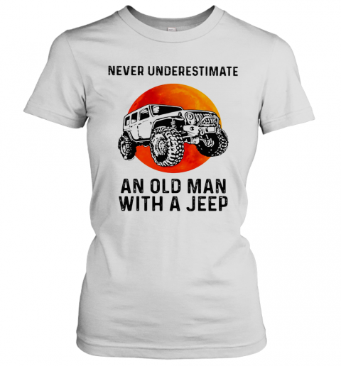 Never Underestimate An Old Woman With A Jeep Sunset T-Shirt Classic Women's T-shirt