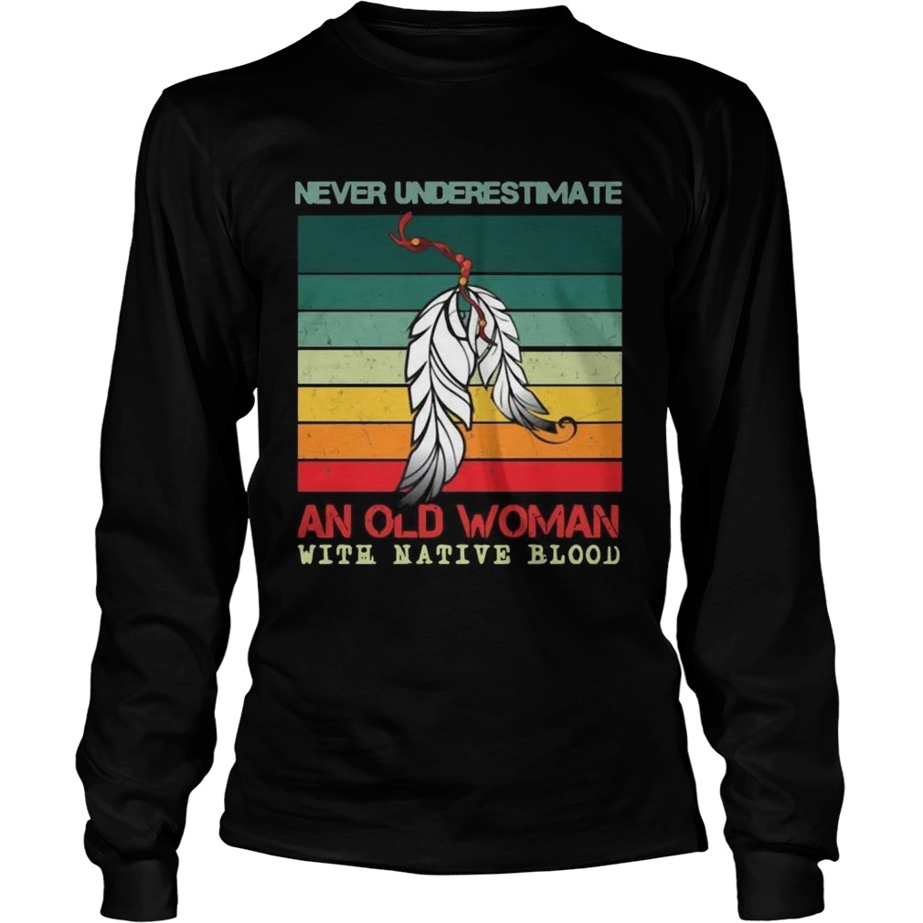 Never Underestimate An Old Woman With Native Blood Vintage Long Sleeve