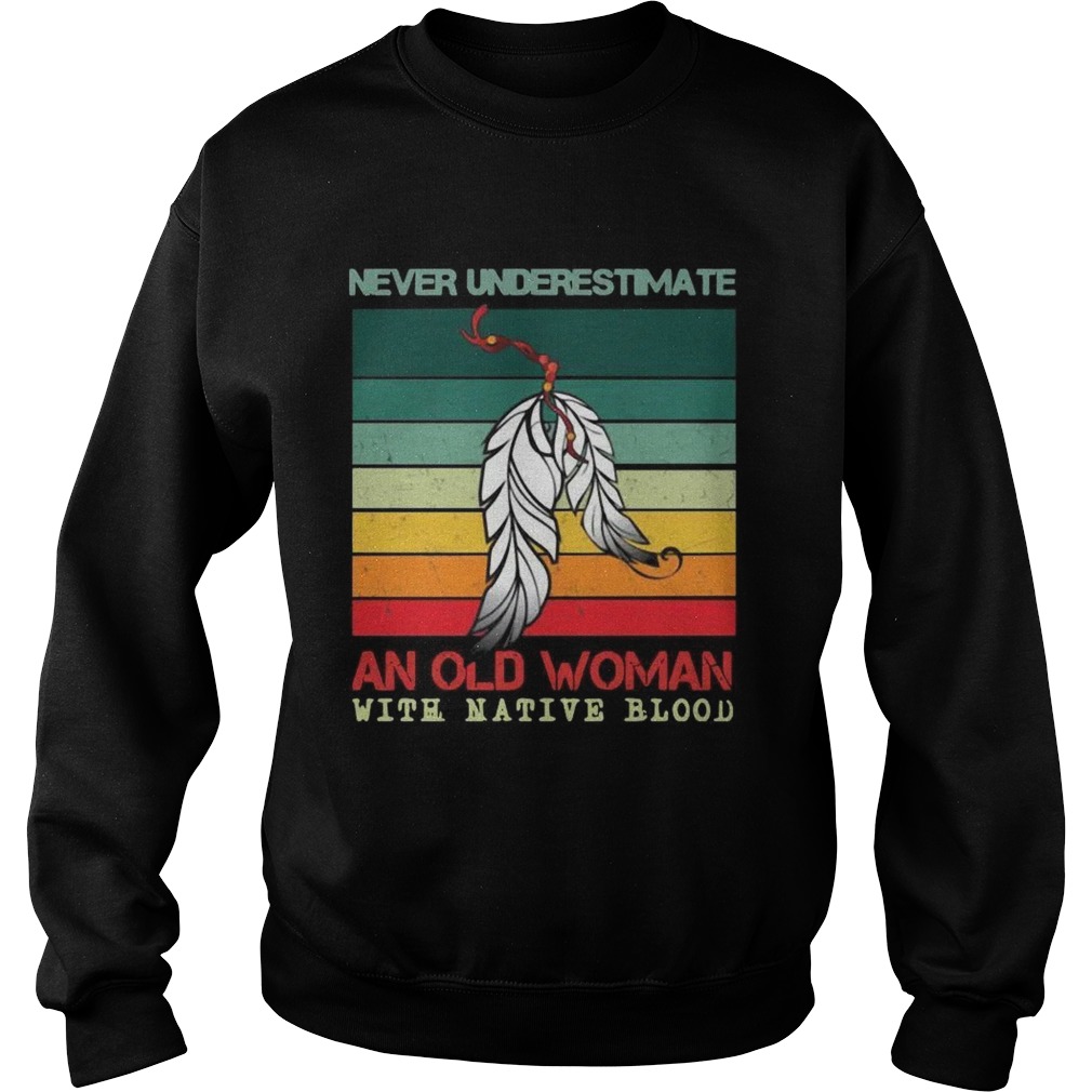 Never Underestimate An Old Woman With Native Blood Vintage Sweatshirt