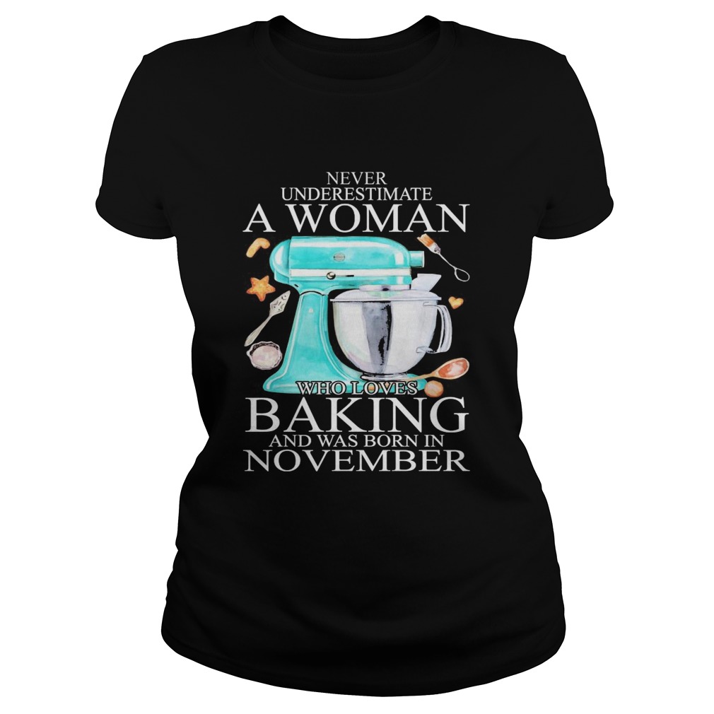 Never underestimate a woman who loves baking and was born in november heart Classic Ladies