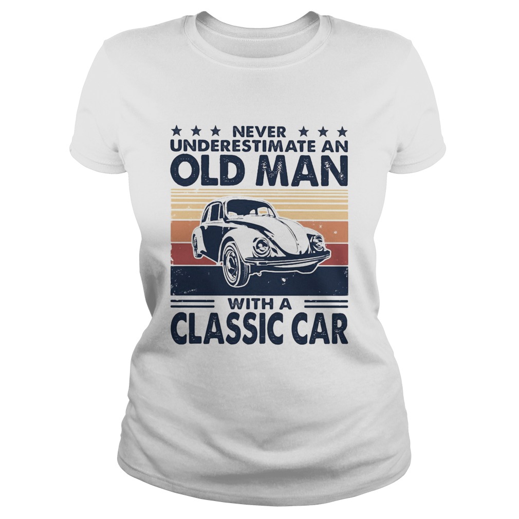Never underestimate an old man with a classic car vintage retro stars Classic Ladies