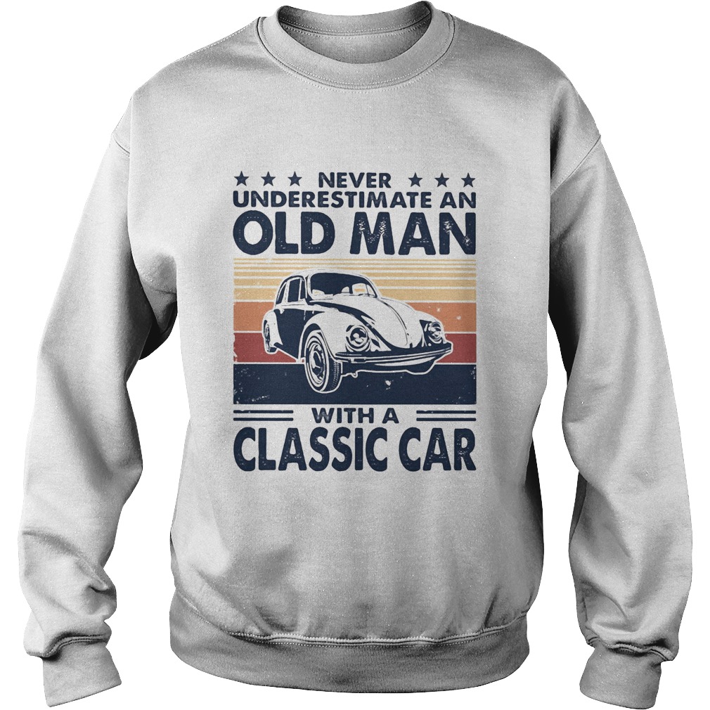 Never underestimate an old man with a classic car vintage retro stars Sweatshirt