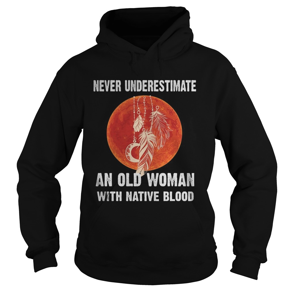 Never underestimate an old woman with native blood sunset Hoodie