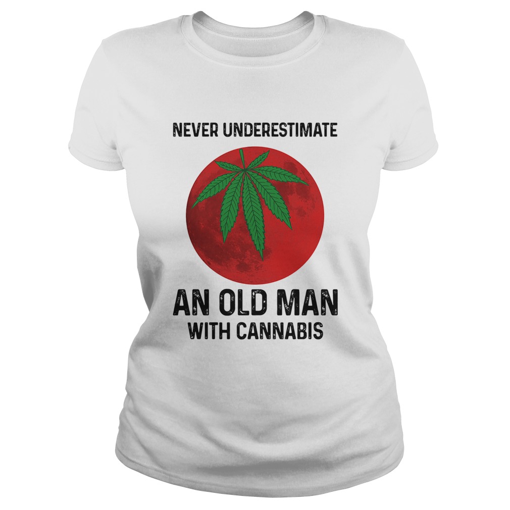 Never undersetimate an okd man with cannabis moon weed Classic Ladies