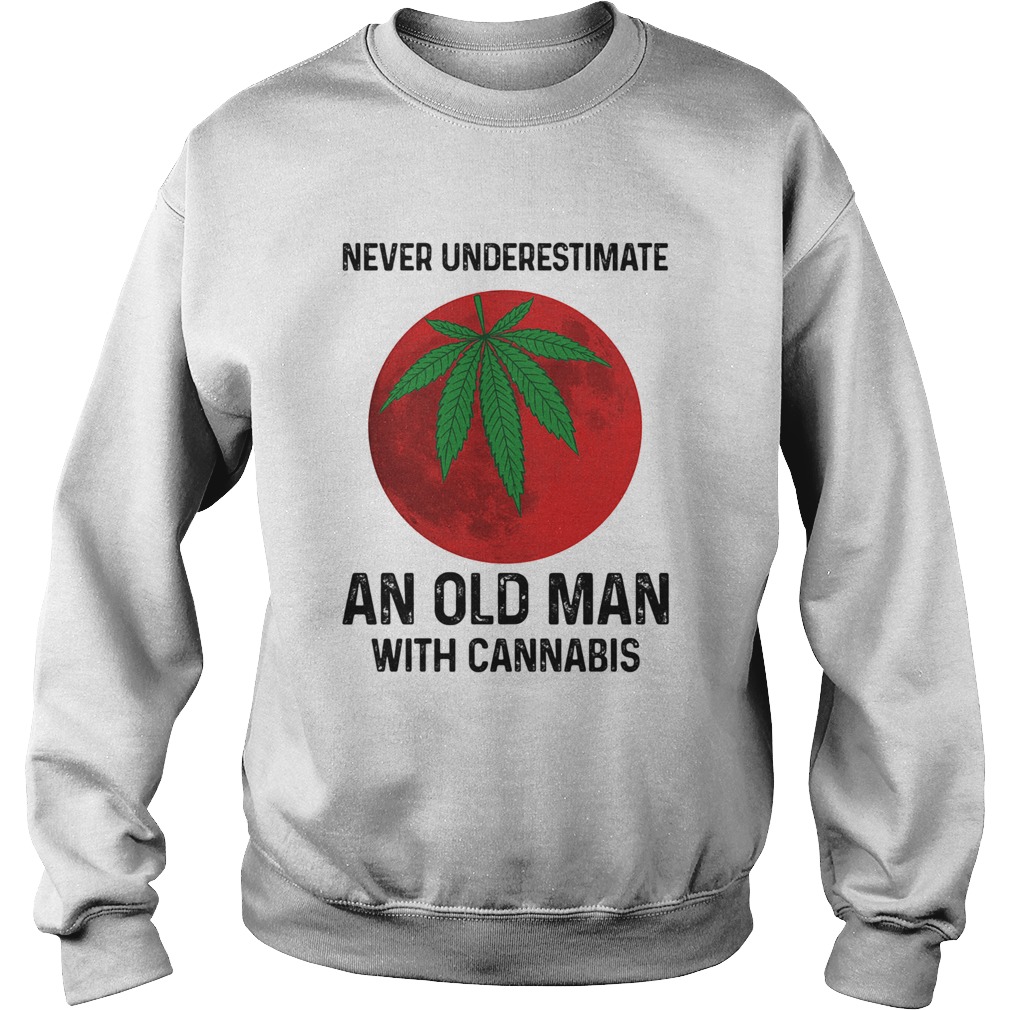 Never undersetimate an okd man with cannabis moon weed Sweatshirt