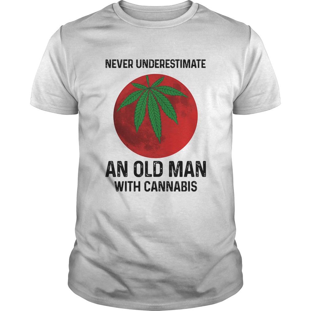 Never undersetimate an okd man with cannabis moon weed shirt