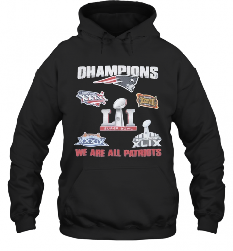New England Patriots Champions We Are All Patriots T-Shirt Unisex Hoodie