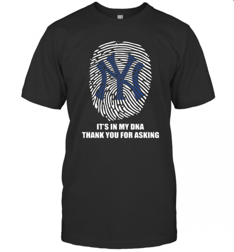 New York Giants Baseball It'S In My Dna Thank You For Asking T-Shirt Classic Men's T-shirt