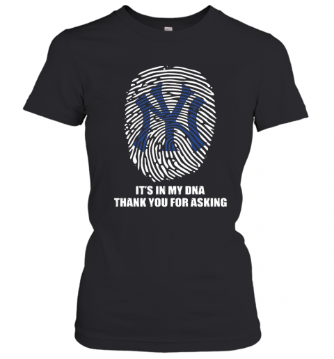 New York Giants Baseball It'S In My Dna Thank You For Asking T-Shirt Classic Women's T-shirt