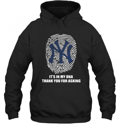New York Giants Baseball It'S In My Dna Thank You For Asking T-Shirt Unisex Hoodie