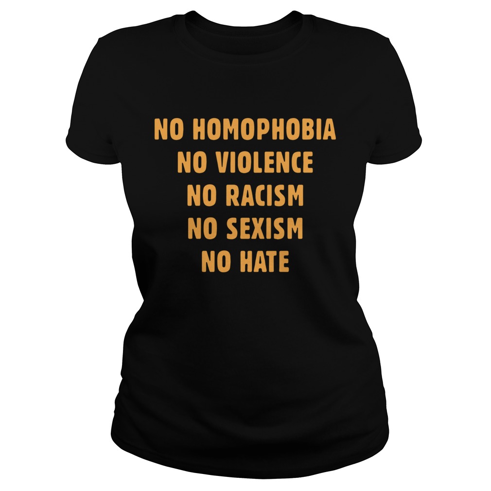 No Homophobia No Violence No Racism No Sexism No Hate Classic Ladies