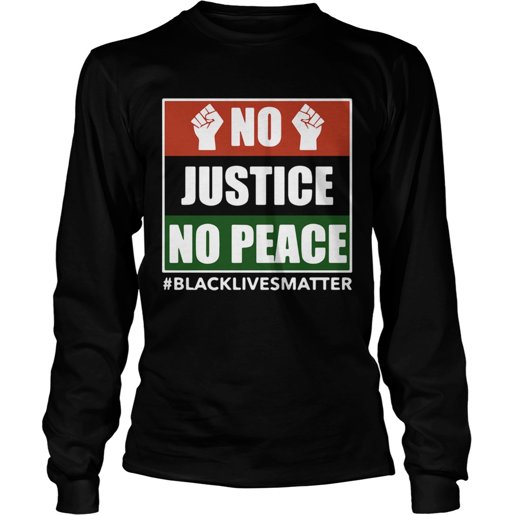 No Justice No Peace Black Lives Matter 2020 Long Sleeve