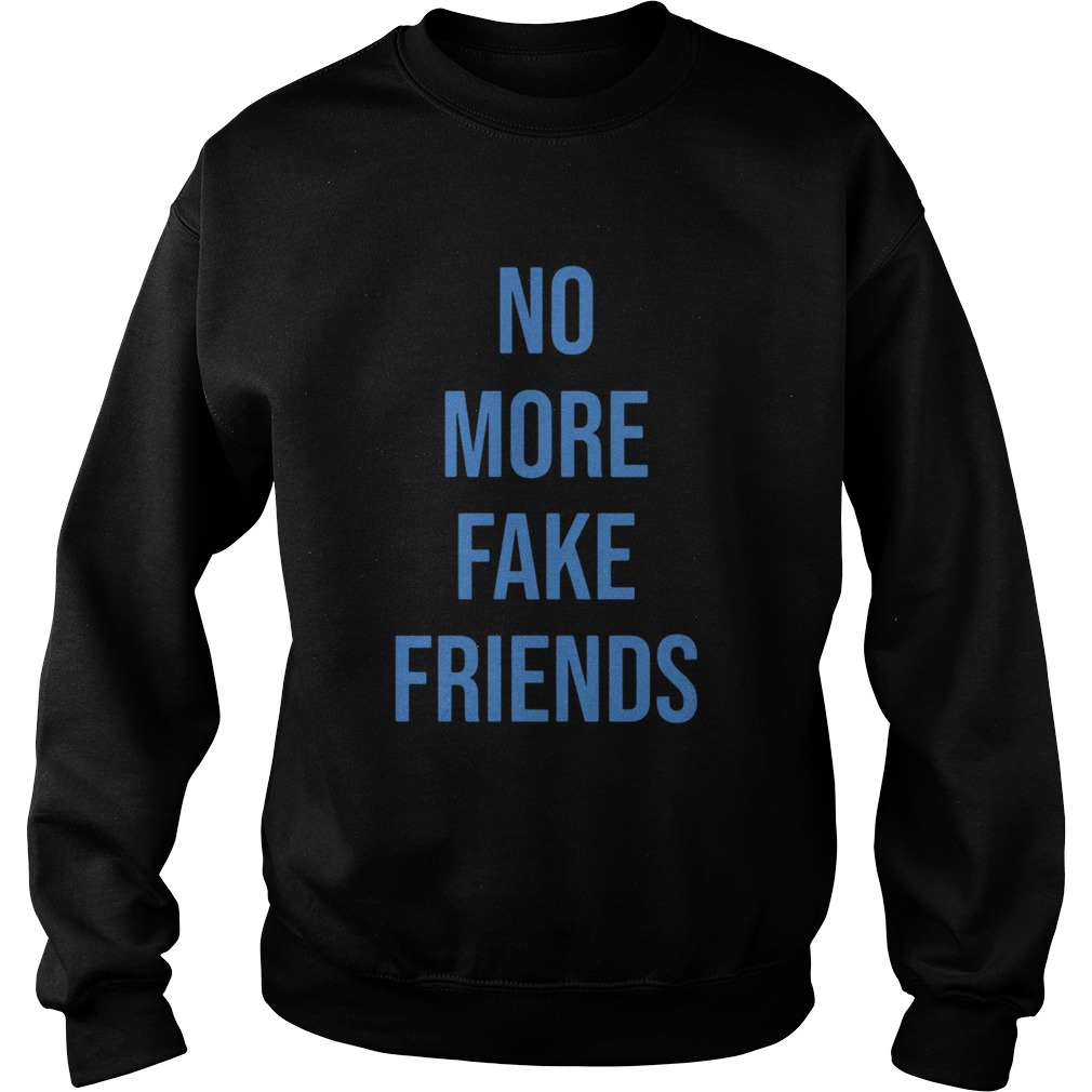 No More Fake Friends Sweatshirt
