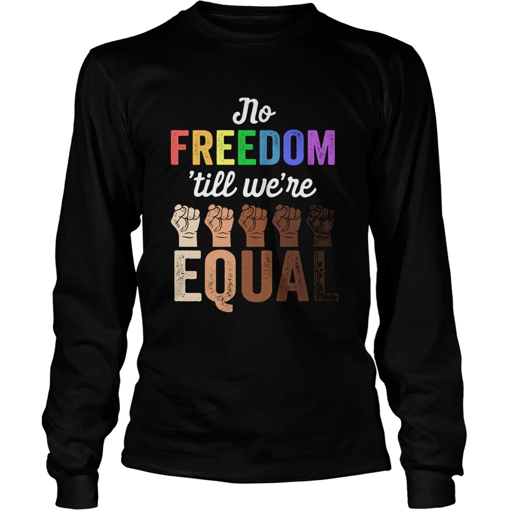 No freedom till were equal hand LGBT Long Sleeve