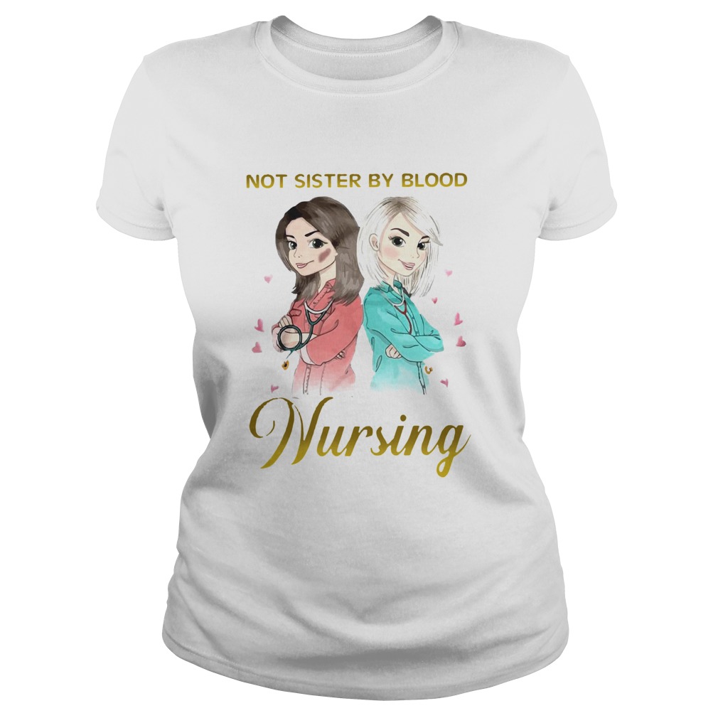 Not Sister By Blood But Sister By Nursing Classic Ladies