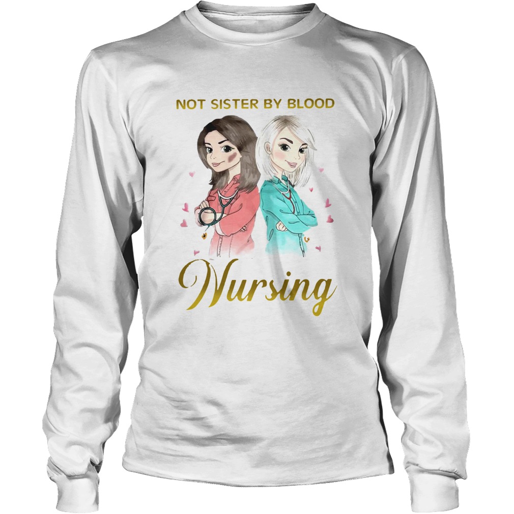Not Sister By Blood But Sister By Nursing Long Sleeve