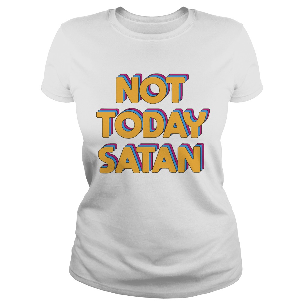 Not Today Satan Classic Ladies