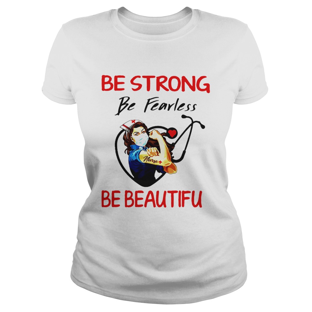 Nurse Be Strong Be Fearless Be Beautiful Stethoscope Classic Ladies