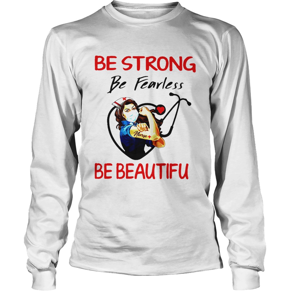 Nurse Be Strong Be Fearless Be Beautiful Stethoscope Long Sleeve
