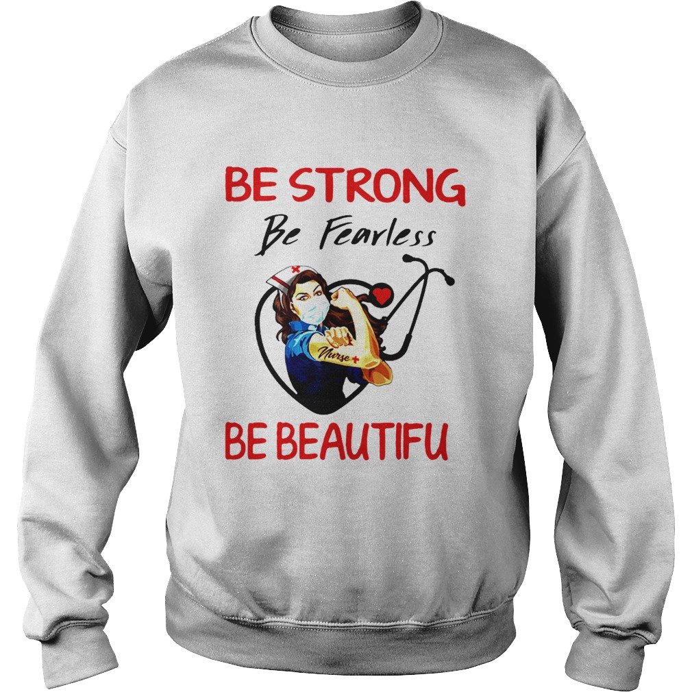 Nurse Be Strong Be Fearless Be Beautiful Stethoscope Sweatshirt
