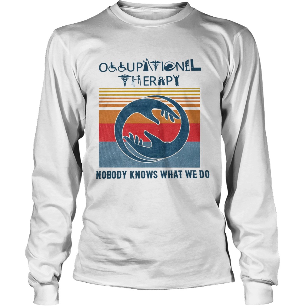 Occupational Therapy Nobody Knows What We Do Vintage Long Sleeve