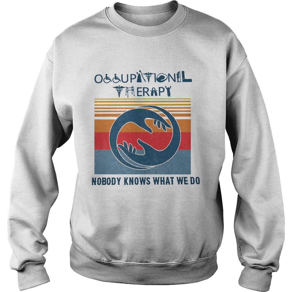Occupational Therapy Nobody Knows What We Do Vintage Sweatshirt