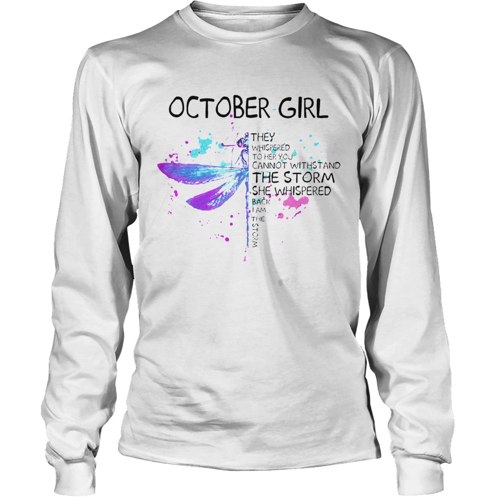 October Girl They Whispered To Her You Cannot Withstand The Storm She Whispered Long Sleeve