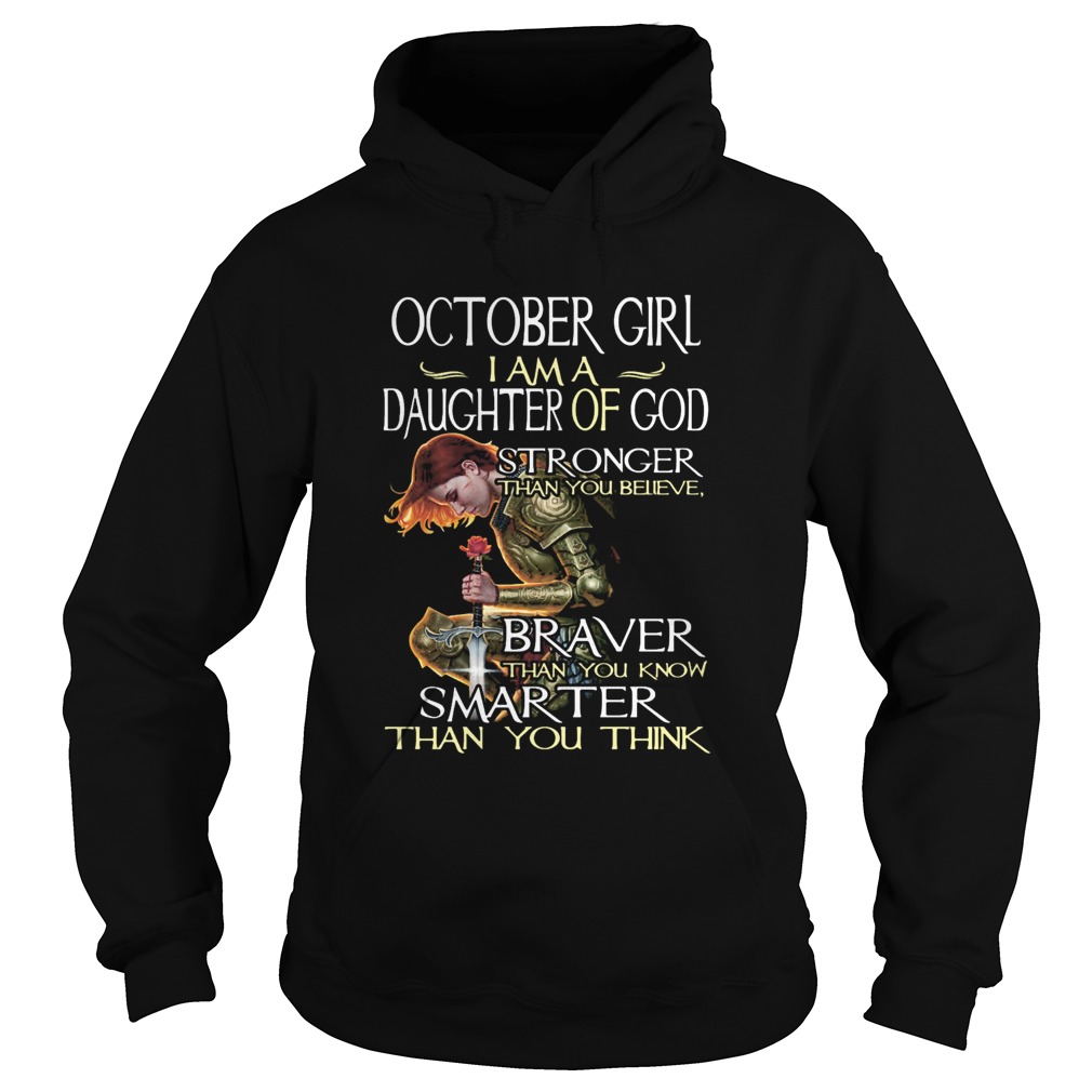 October girl I am a daughter of god stronger braver smarter Hoodie