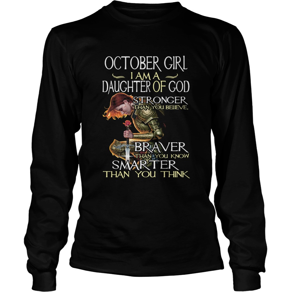 October girl I am a daughter of god stronger braver smarter Long Sleeve
