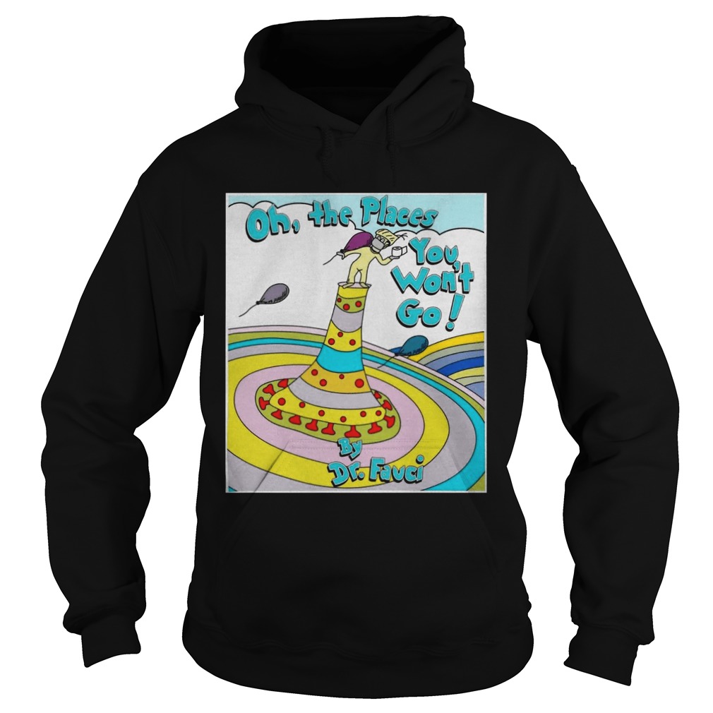 Oh the places you wont go by dr fauci Hoodie