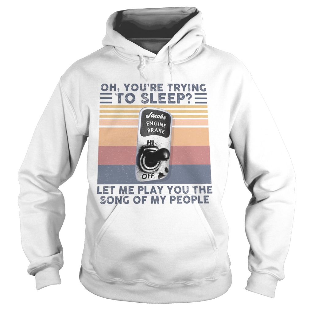 Oh youre trying to sleep let me play you the song of my people vintage retro Hoodie