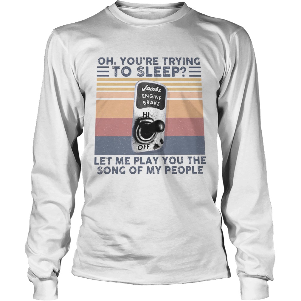 Oh youre trying to sleep let me play you the song of my people vintage retro Long Sleeve