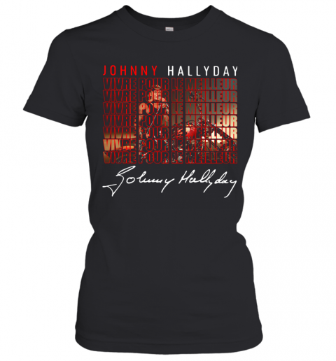 Ohnny Hallyday Vivre Pour Le Meilleur Signatures T-Shirt Classic Women's T-shirt