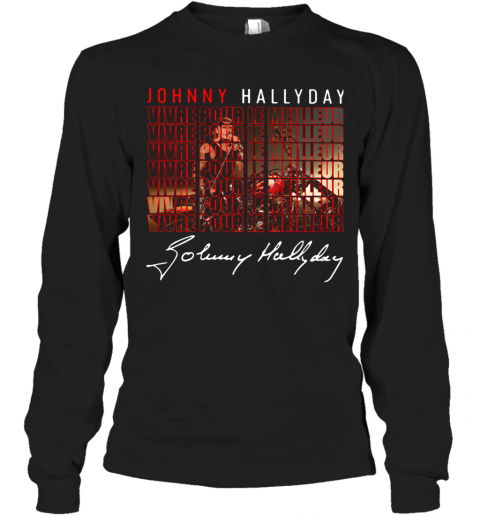 Ohnny Hallyday Vivre Pour Le Meilleur Signatures T-Shirt Long Sleeved T-shirt 
