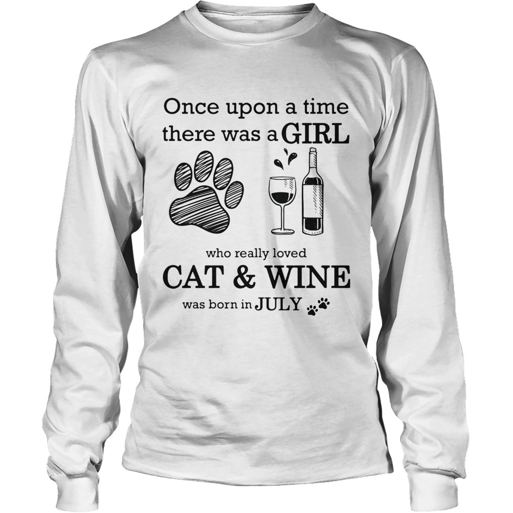 Once Upon A Time There Was A Girl Who Really CatWine Was Born In July Long Sleeve