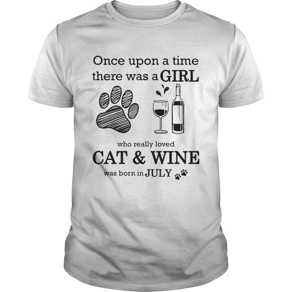 Once Upon A Time There Was A Girl Who Really CatWine Was Born In July shirt