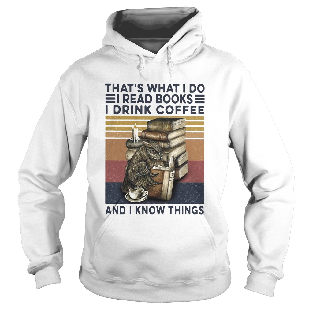 Owl drink coffee thats what I do I read books I drink coffee and I know things vintage Hoodie