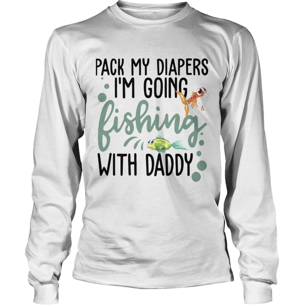 Pack My Diapers Im Going Hunting With Daddy Long Sleeve