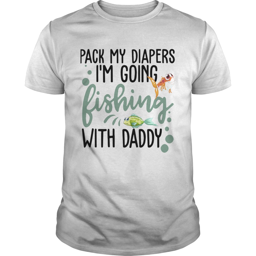 Pack My Diapers Im Going Hunting With Daddy shirt