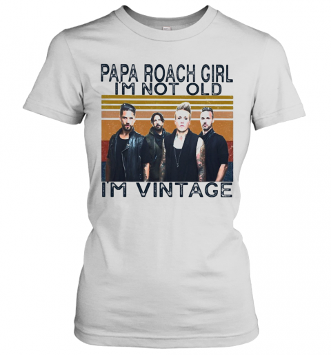 Papa Roach Girl I'M Not Old I'M Vintage Retro T-Shirt Classic Women's T-shirt