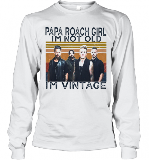 Papa Roach Girl I'M Not Old I'M Vintage Retro T-Shirt Long Sleeved T-shirt 