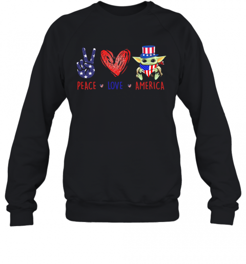 Peace Love America Baby Yoda American Flag Independence Day T-Shirt Unisex Sweatshirt