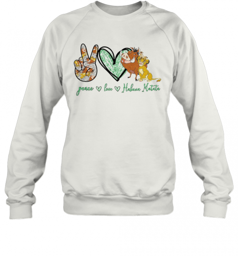 Peace Love Hakuna Matata T-Shirt Unisex Sweatshirt