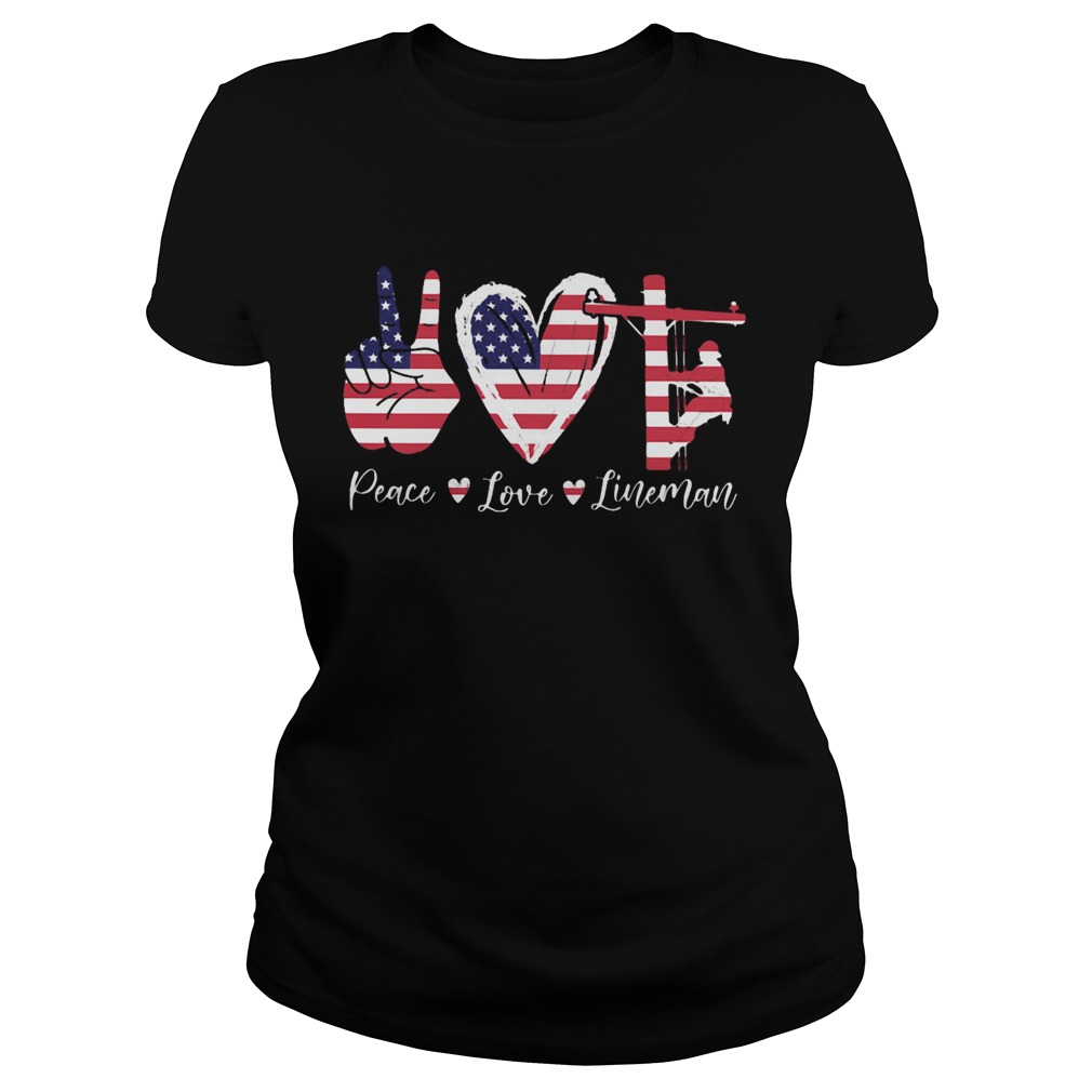 Peace love lineman american flag independence day Classic Ladies