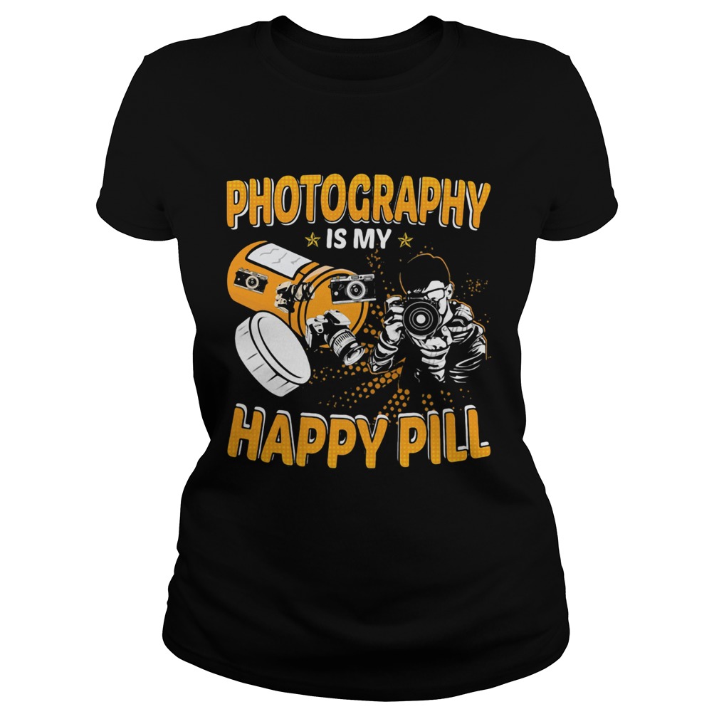 Photography Is My Happy Pill Classic Ladies