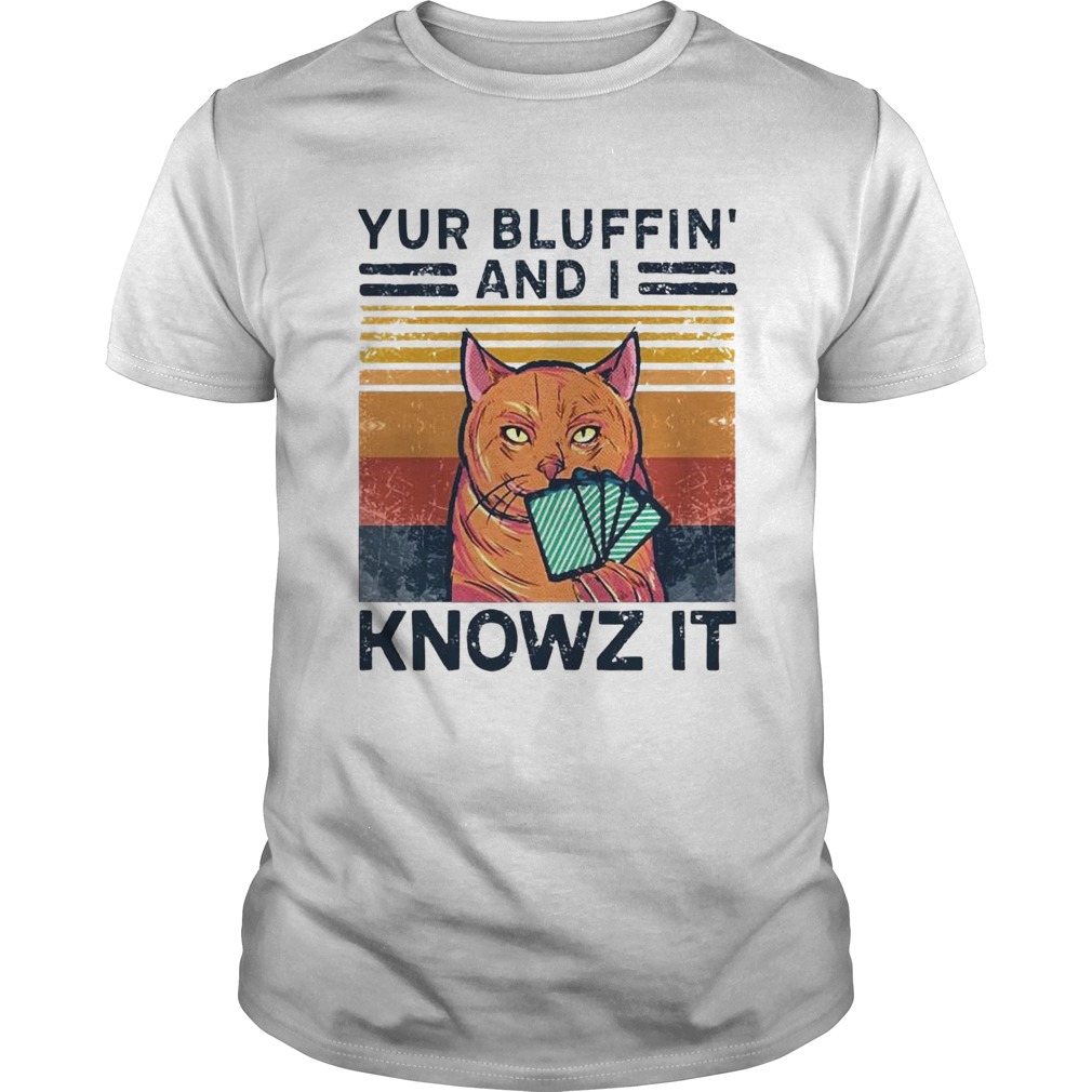 Poker Cat Yur Bluffin And I Knowz It Vintage shirt