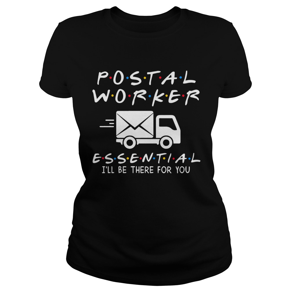 Postal Worker Essential Ill Be There For You Classic Ladies
